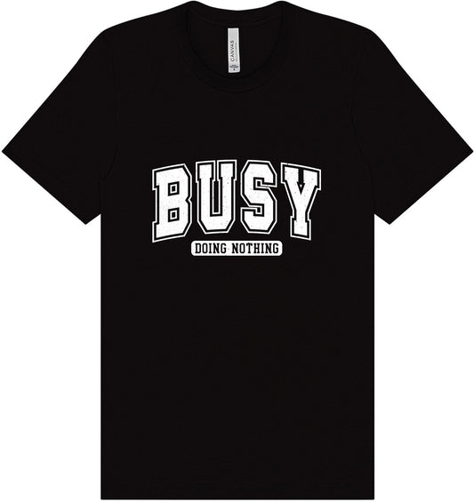 Busy Doing Nothing Adult Bella Canvas Shirt