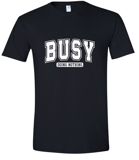 Busy Doing Nothing Adult Gildan Soft Shirt