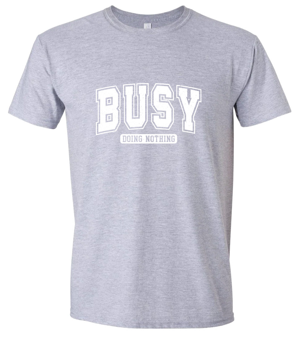 Busy Doing Nothing Adult Gildan Soft Shirt