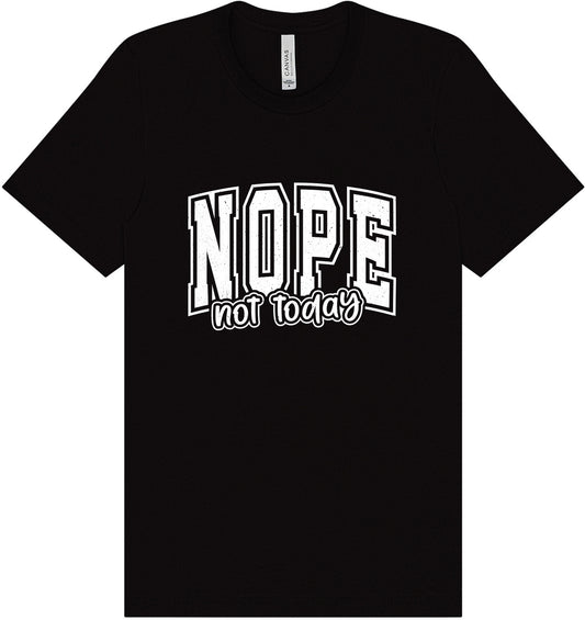 Nope Not Today Adult Bella Canvas Shirt