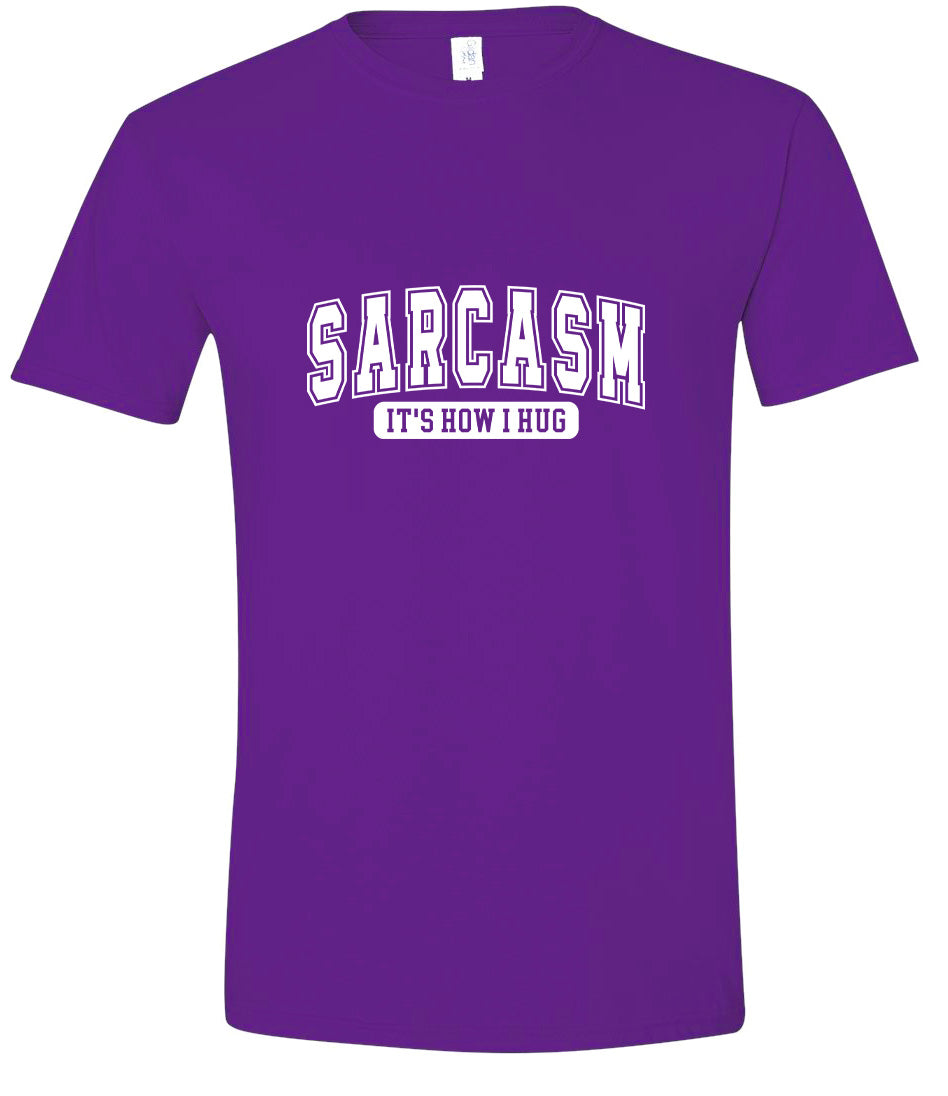 Sarcasm is How I Hug Adult Gildan Soft Shirt