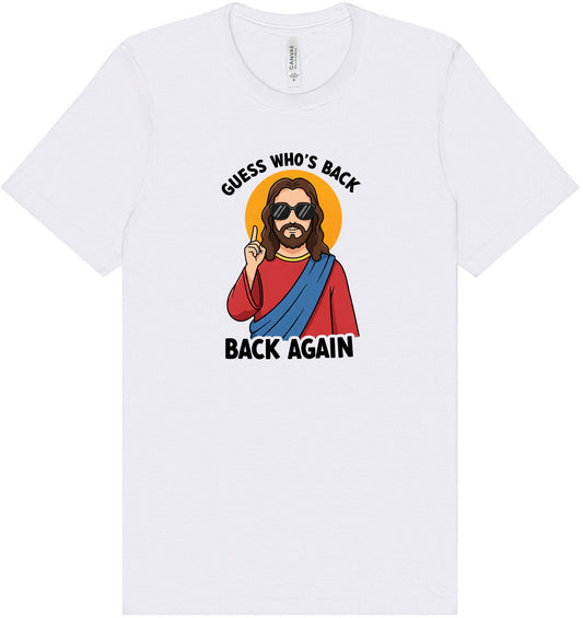 Jesus is Back, Back Again Adult Bella Canvas Shirt