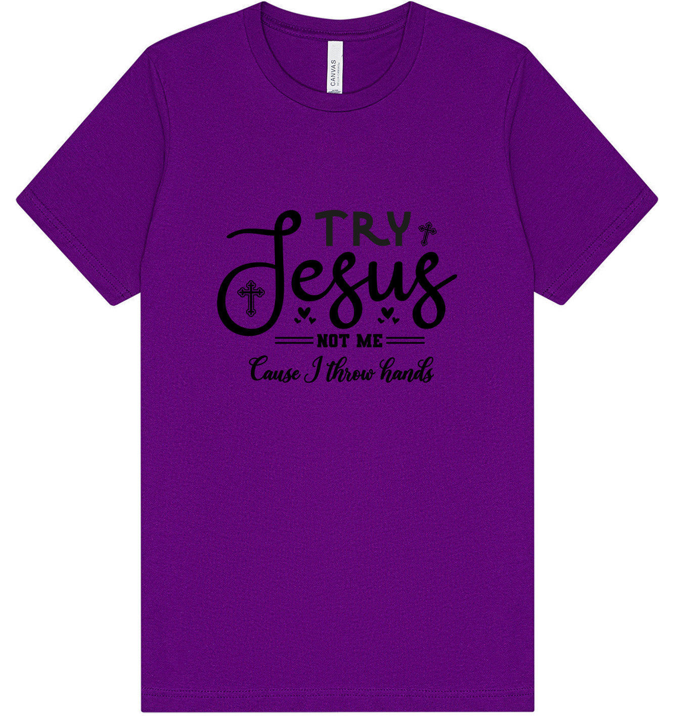 Try Jesus, Not Me Adult Bella Canvas Shirt