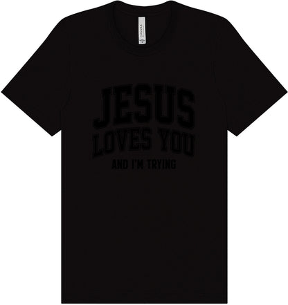 Jesus Loves You, I'm Trying Adult Bella Canvas Shirt