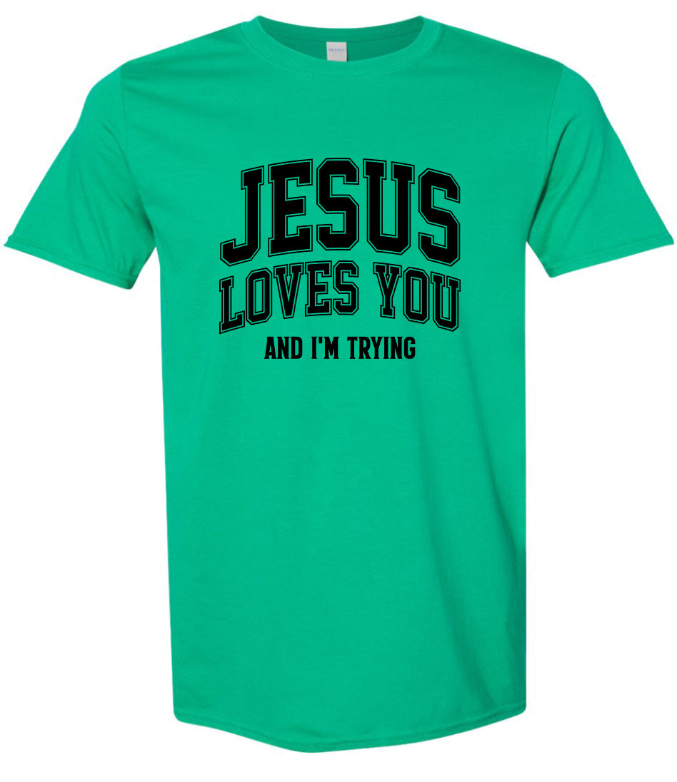 Jesus Loves You, I'm Trying Adult Gildan Soft Shirt