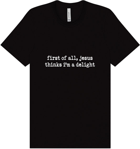 Jesus Thinks I'm a Delight Adult Bella Canvas Shirt
