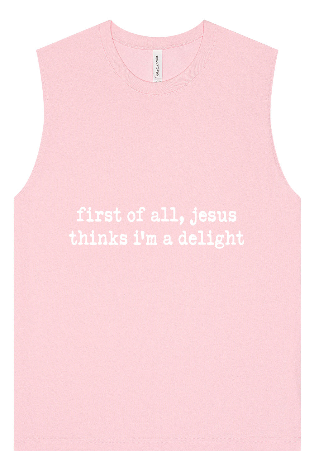 Jesus Thinks I'm a Delight Muscle Tank