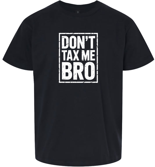 Don't Tax Me Bro Children's Gildan Soft Shirt