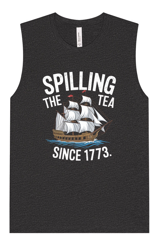 Spilling the Tea Since 1773 Muscle Tank