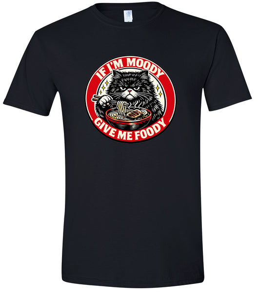 If I'm Moody Adult Gildan Soft Shirt