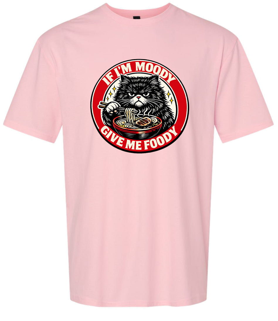 If I'm Moody Adult Gildan Soft Shirt