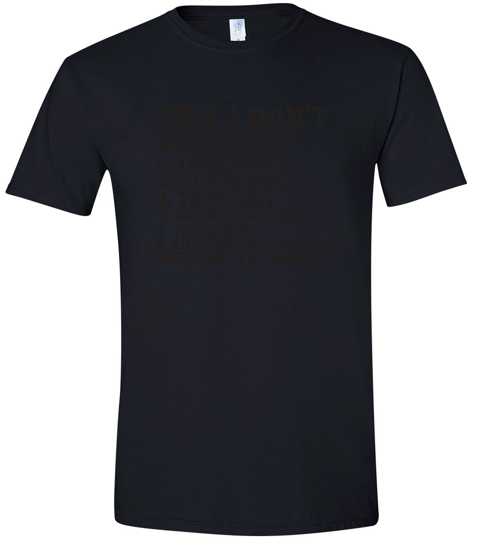 I Don't Have Time Adult Gildan Soft Shirt