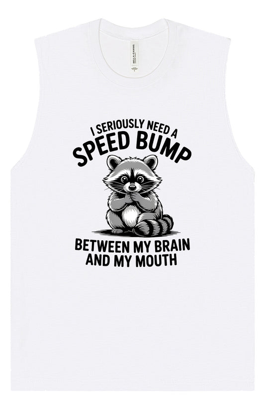 I Need a Speed Bump Muscle Tank