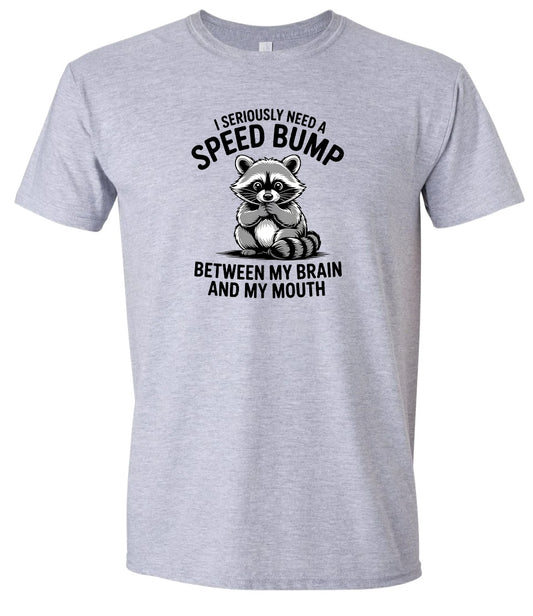 I Need a Speed Bump Adult Gildan Soft Shirt