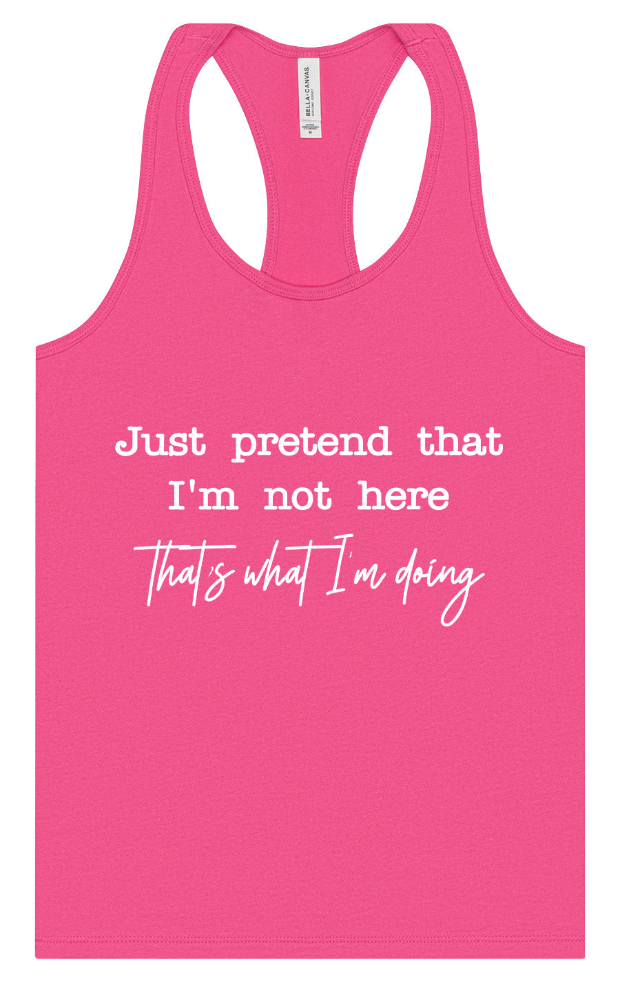 Just Pretend I'm Not Here Women's Racerback Tank