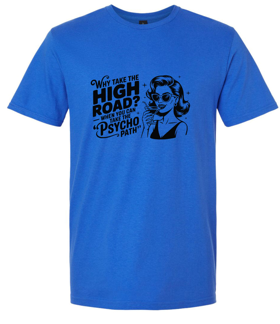 Why Take The High Road Adult Gildan Soft Shirt