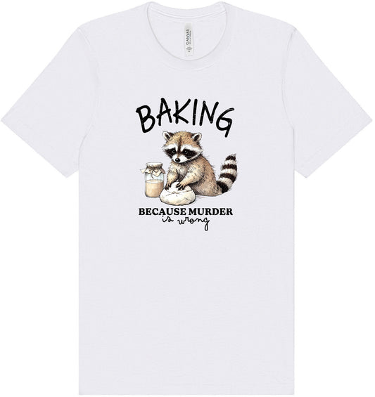 Baking Because Murder is Wrong Adult Bella Canvas Shirt