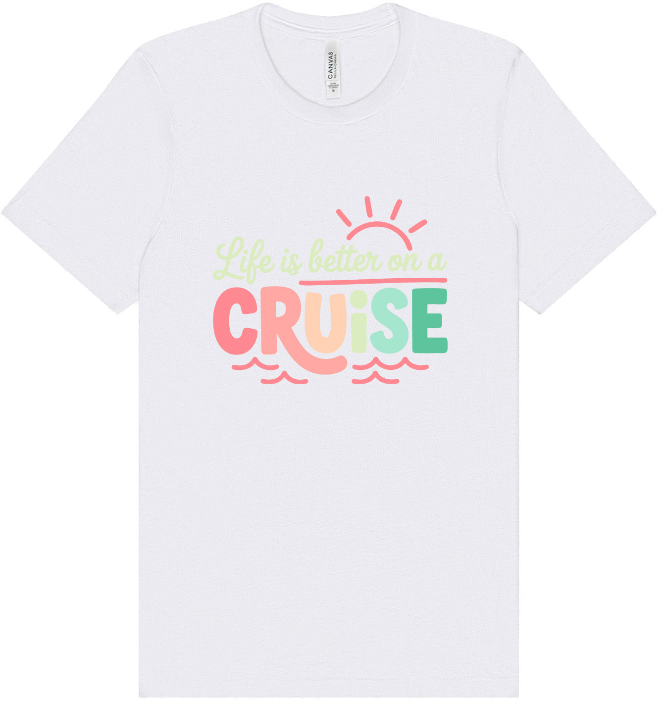 Life is Better on a Cruise Adult Bella Canvas Shirt