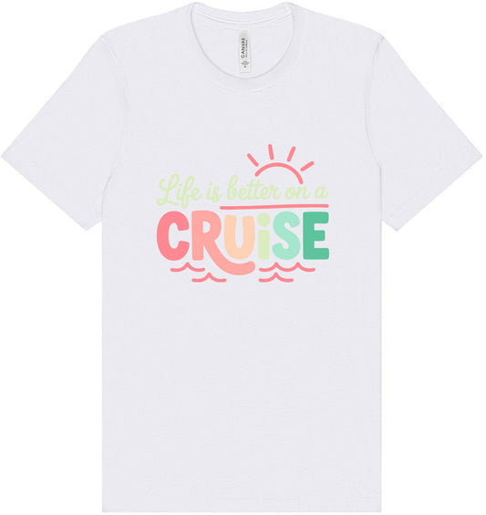 Life is Better on a Cruise Adult Bella Canvas Shirt