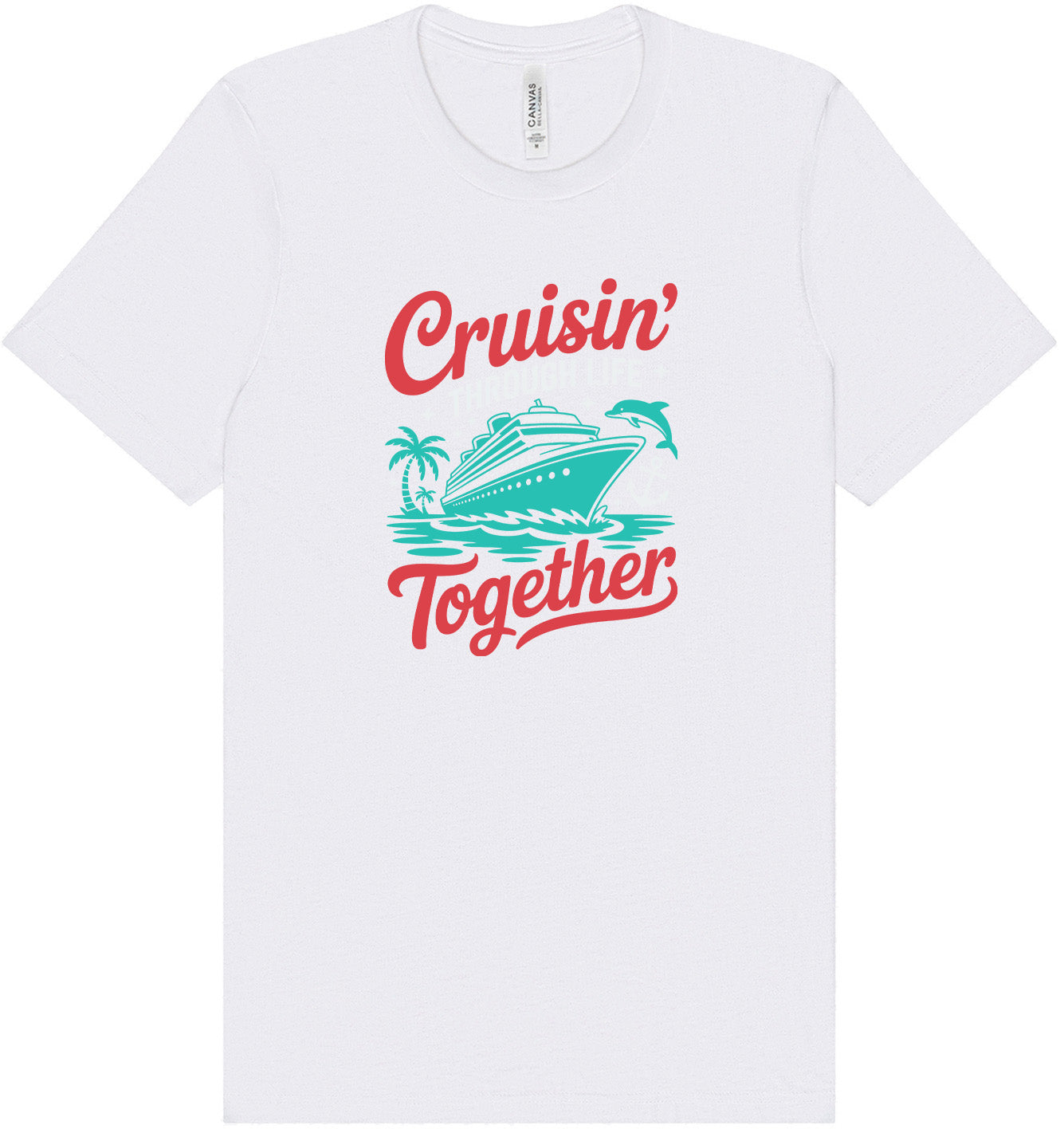 Cruisin' Through Life Together Adult Bella Canvas Shirt