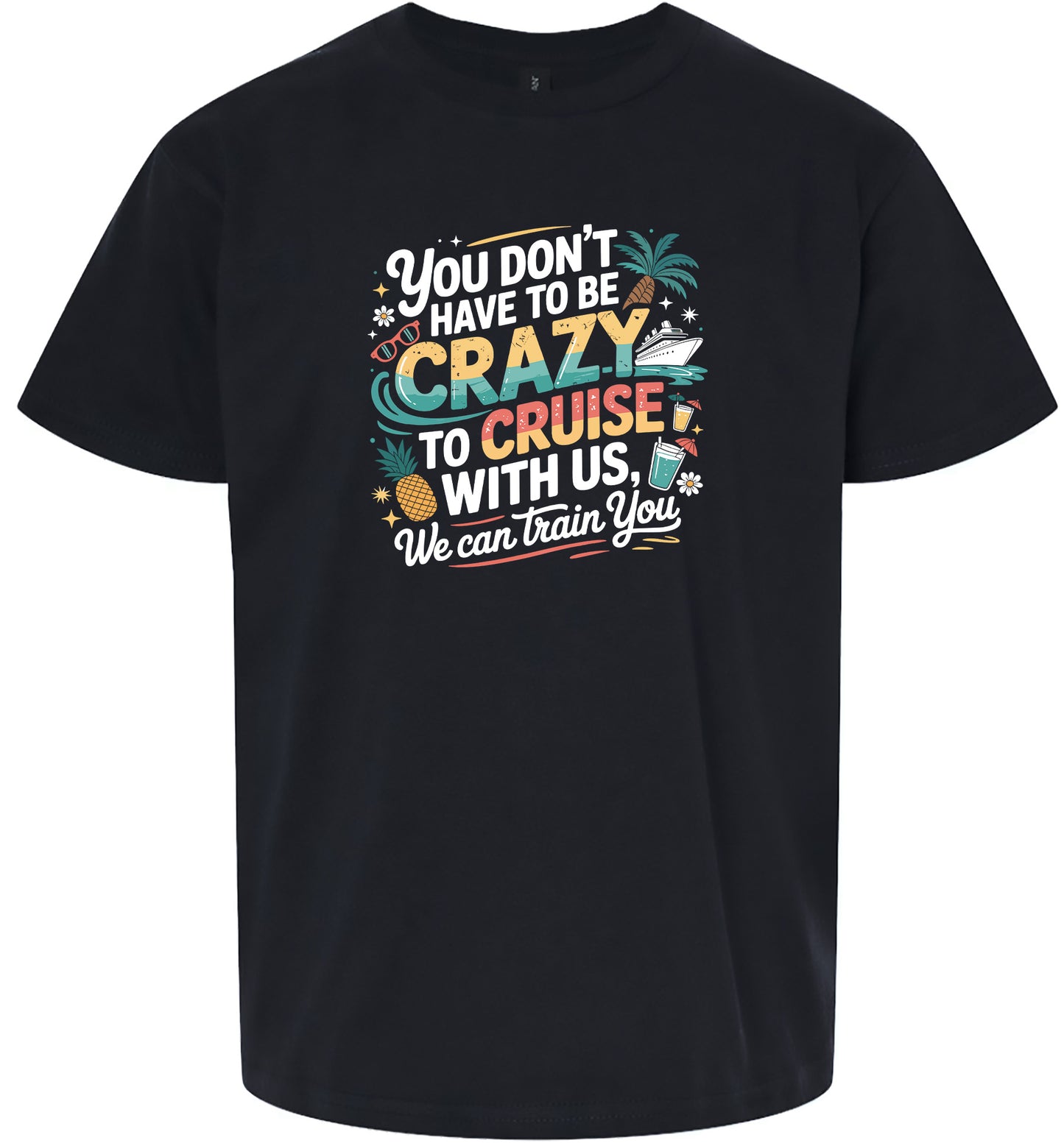 You Don't Have to Be Crazy to Cruise Children's Gildan Soft Shirt