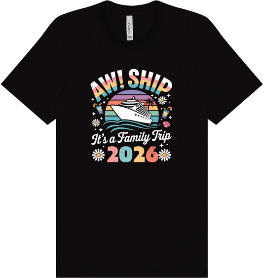 Aw Ship Family Trip 2026 Adult Bella Canvas Shirt