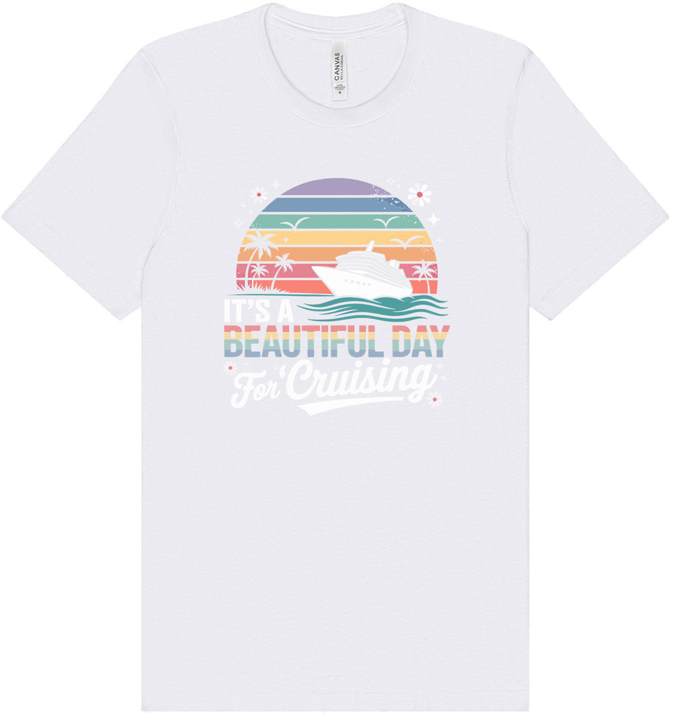 Beautiful Day for Cruising Adult Bella Canvas Shirt