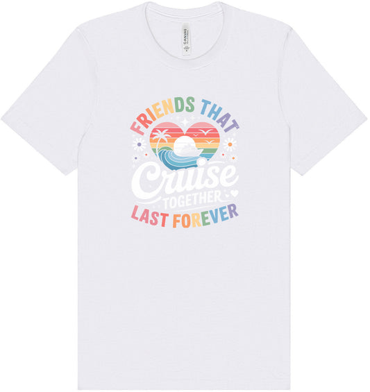 Friends That Cruise Together Adult Bella Canvas Shirt