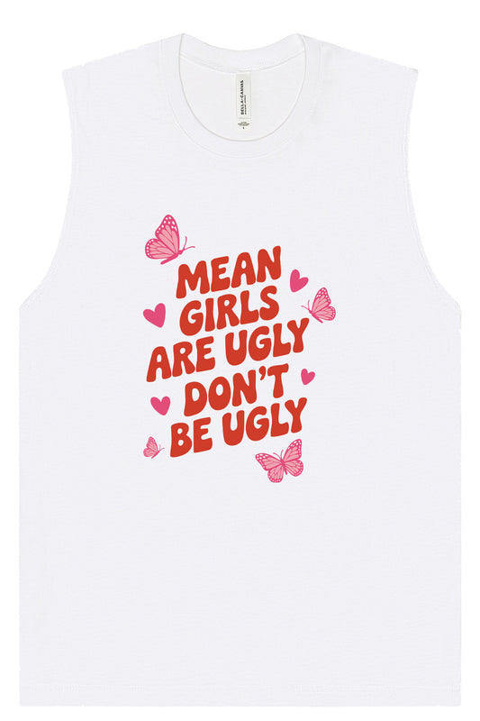 Mean Girls are Ugly Muscle Tank