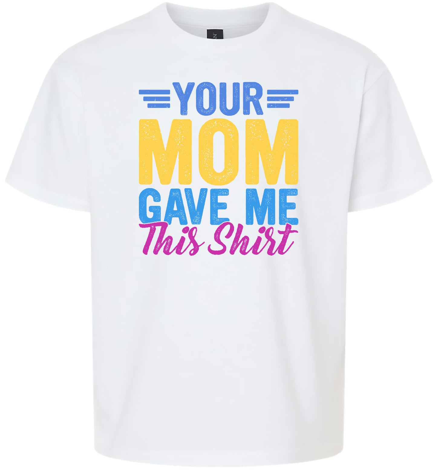 Your Mom Gave Me This Shirt Children's Gildan Soft Shirt