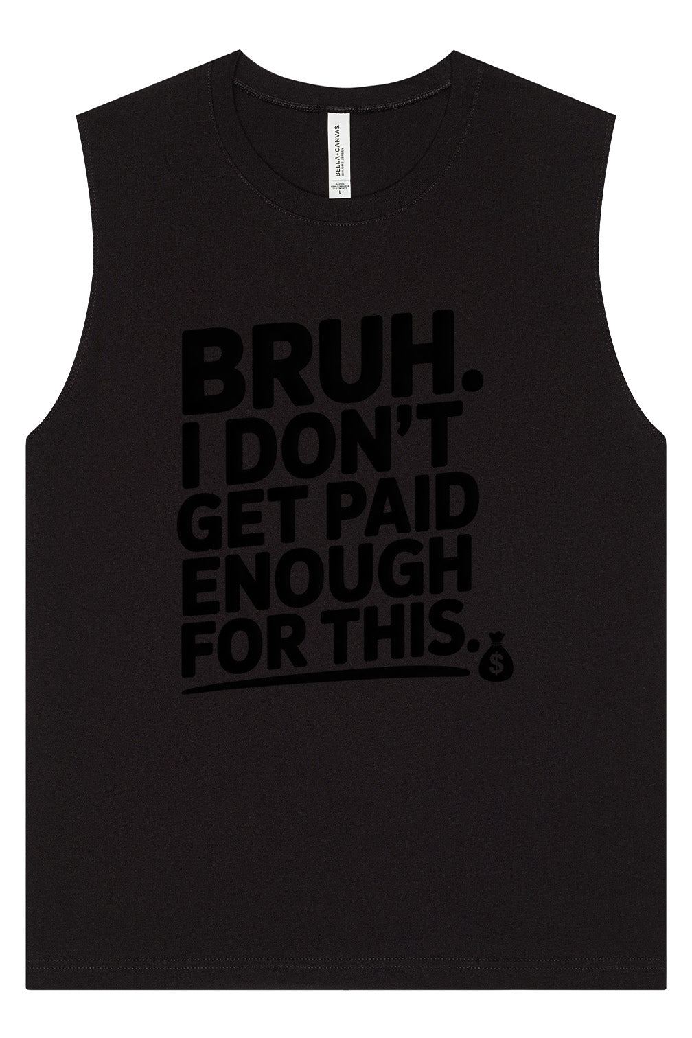 Bruh I Don't Get Paid Enough Muscle Tank