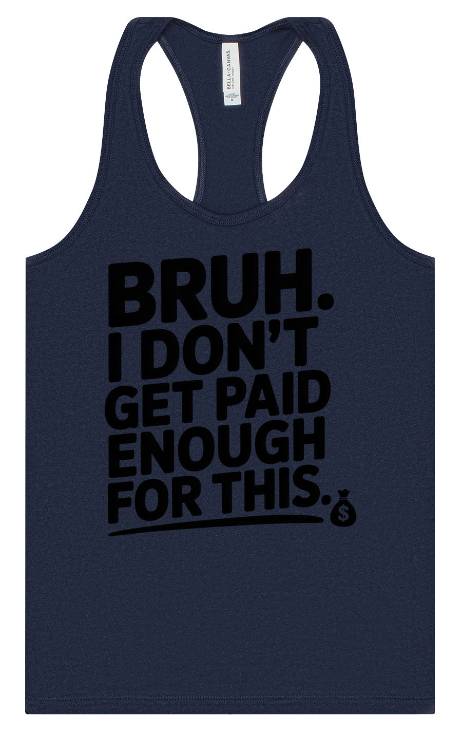 Bruh I Don't Get Paid Enough Women's Racerback Tank
