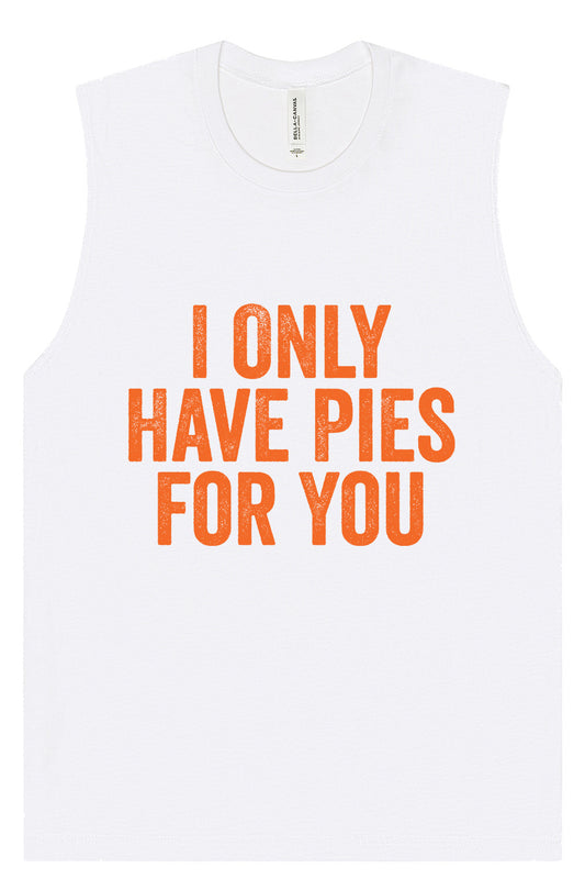 Only Have Pies for You Muscle Tank