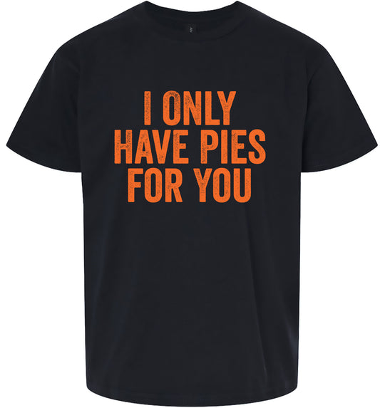 Only Have Pies for You Children's Gildan Soft Shirt