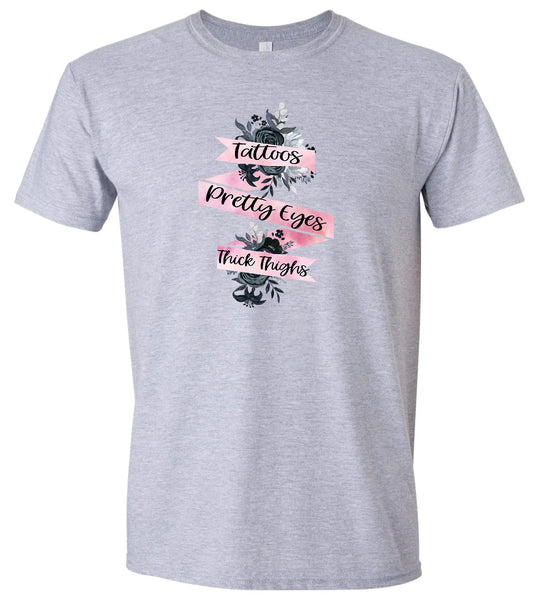 Tattoos, Pretty Eyes, Thick Thighs Adult Gildan Soft Shirt