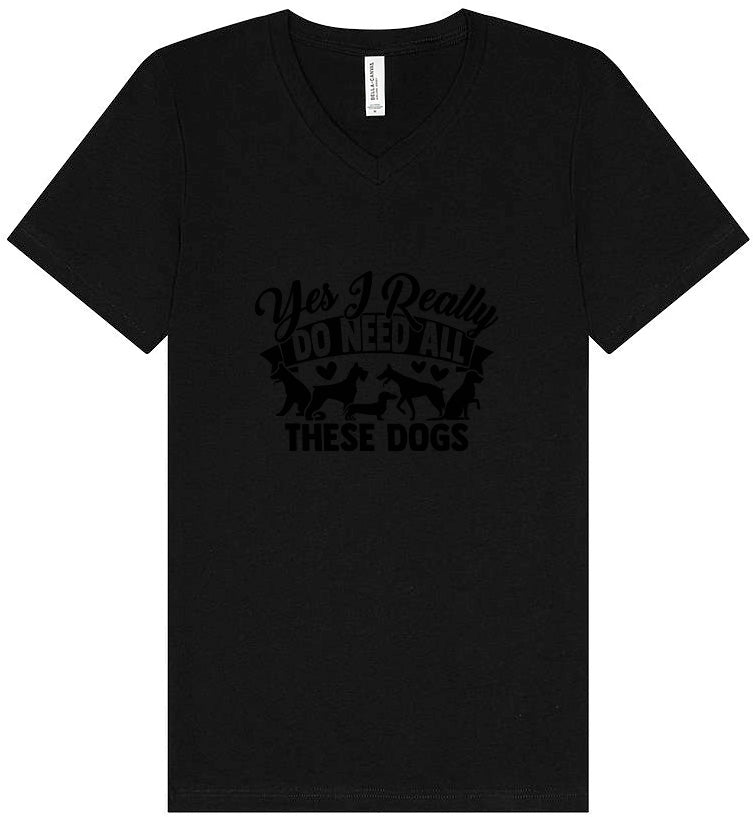 Really Do Need All These Dogs Unisex V-Neck Shirt