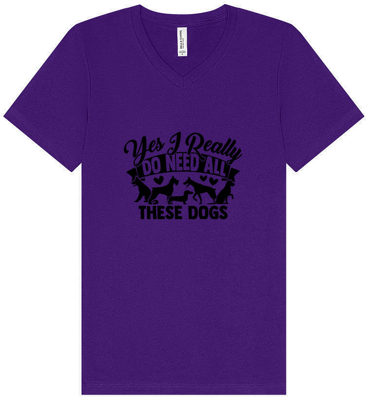 Really Do Need All These Dogs Unisex V-Neck Shirt