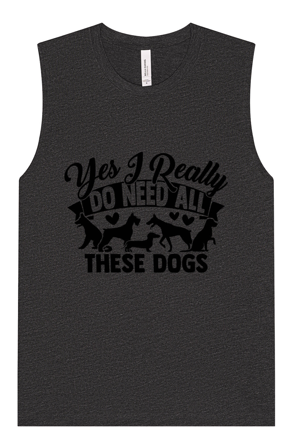 Really Do Need All These Dogs Muscle Tank
