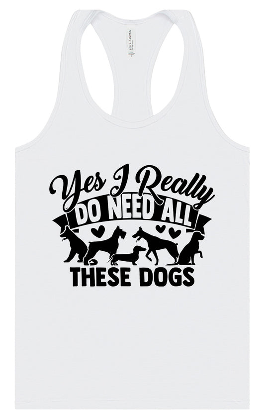 Really Do Need All These Dogs Women's Racerback Tank