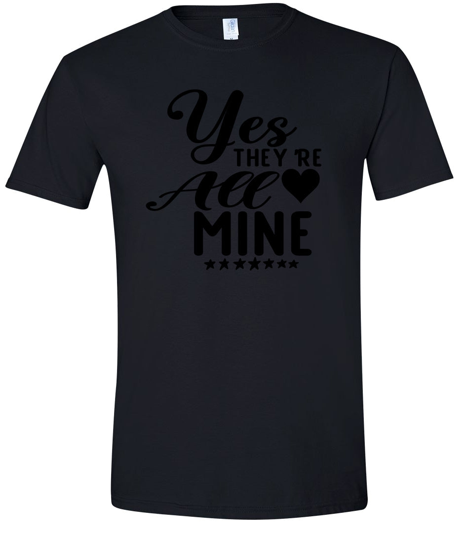 Yes They're All Mine Adult Gildan Soft Shirt