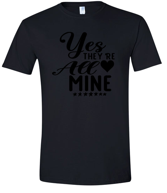 Yes They're All Mine Adult Gildan Soft Shirt