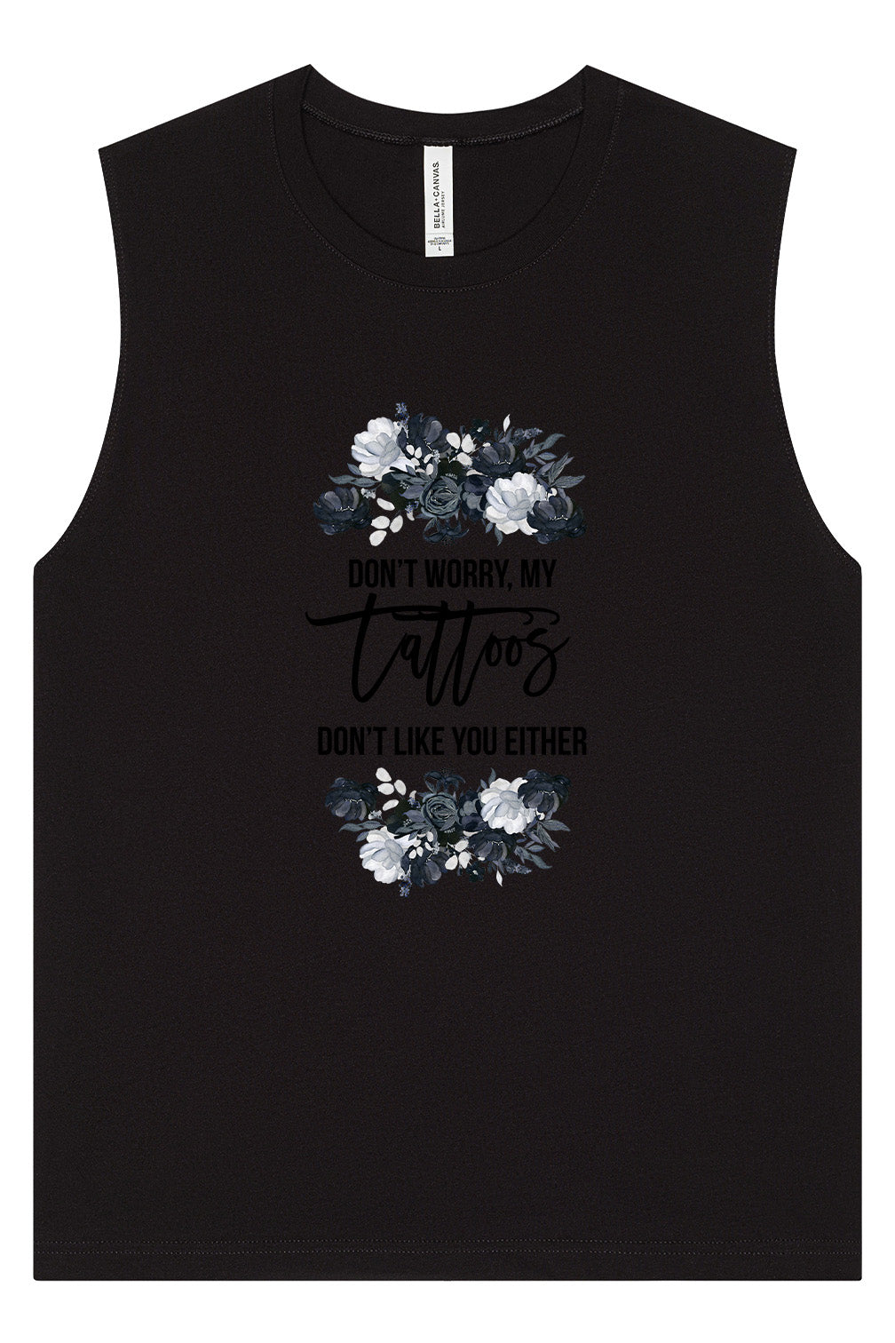 Tattoos Don't Like You Either Muscle Tank
