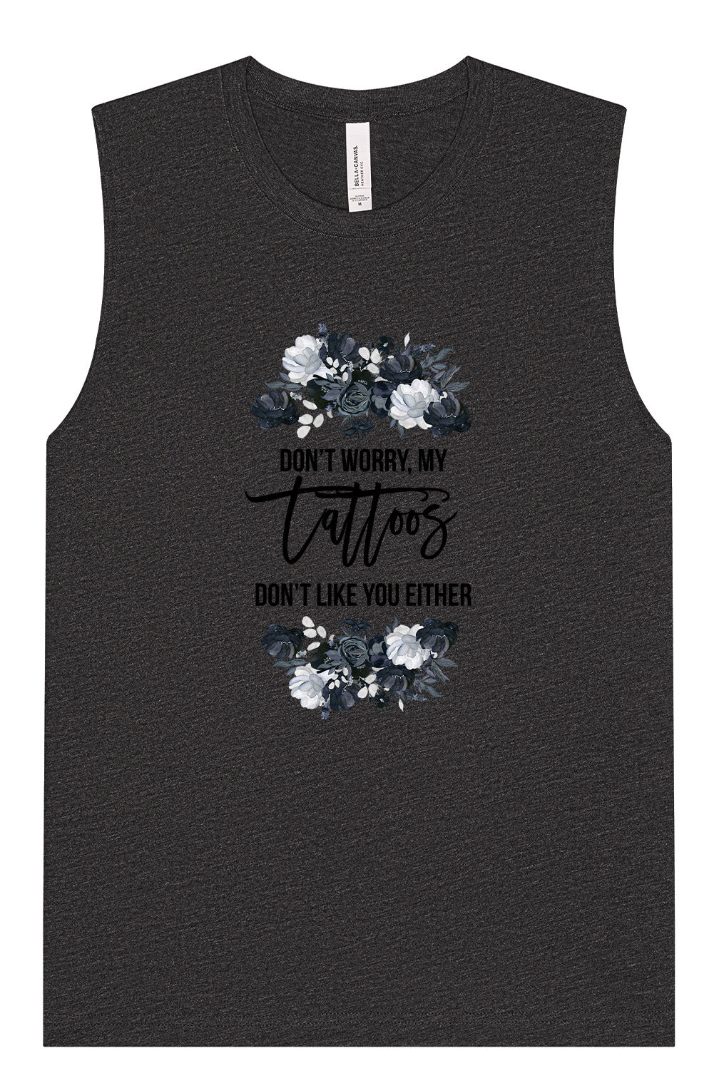 Tattoos Don't Like You Either Muscle Tank
