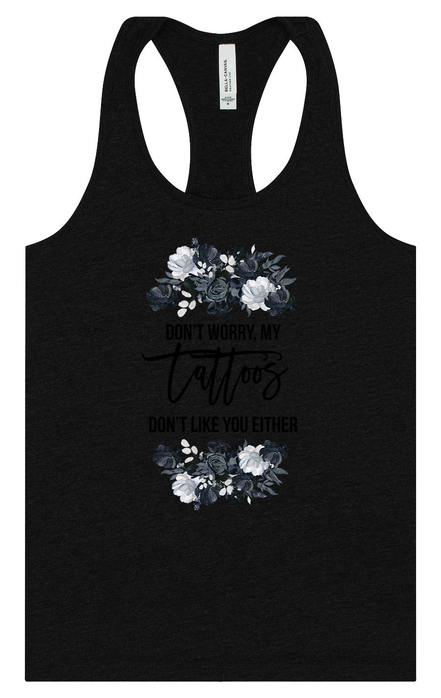 Tattoos Don't Like You Either Women's Racerback Tank