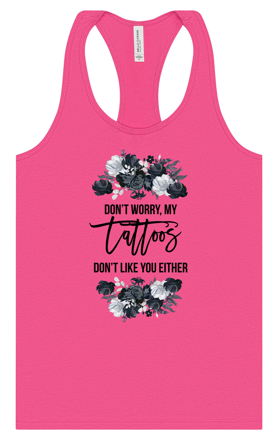 Tattoos Don't Like You Either Women's Racerback Tank