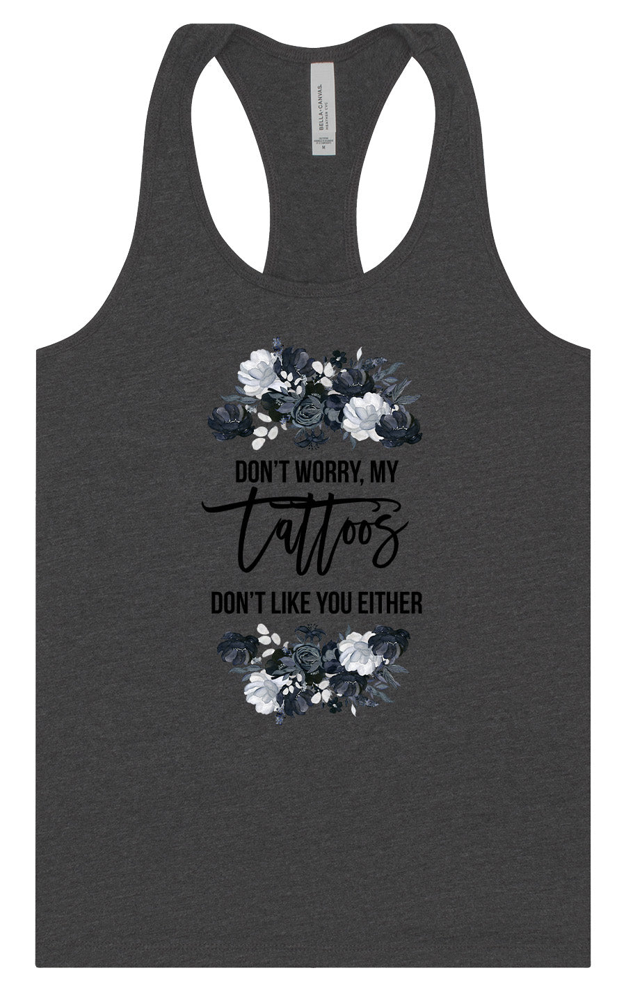 Tattoos Don't Like You Either Women's Racerback Tank