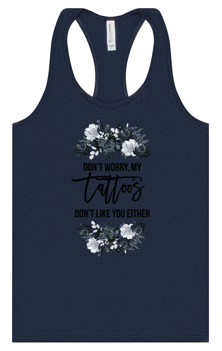 Tattoos Don't Like You Either Women's Racerback Tank