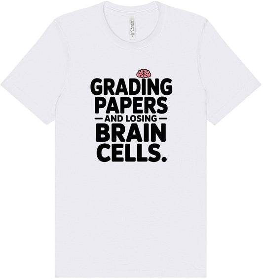 Grading Papers, Losing Brain Cells Adult Bella Canvas Shirt
