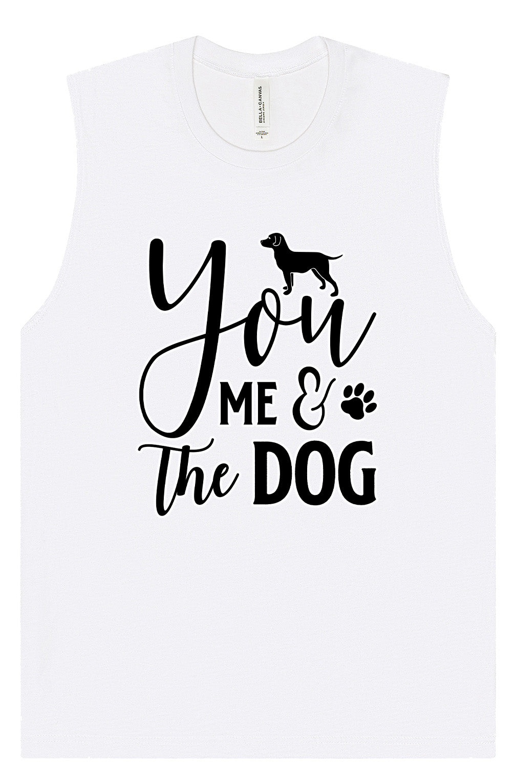 You, Me, and the Dog  Muscle Tank