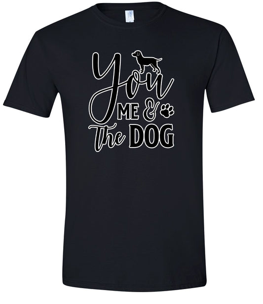 You, Me, and the Dog  Adult Gildan Soft Shirt